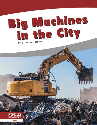 Big Machines in the City - Big Machines - Brienna Rossiter - Książki - North Star Editions - 9781644937082 - 2021