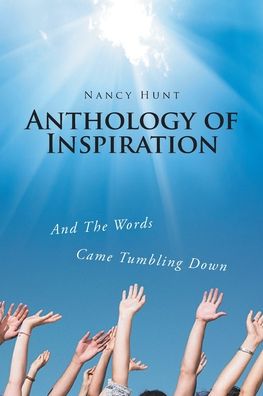 Cover for Nancy Hunt · Anthology of Inspiration: And The Words Came Tumbling Down (Paperback Book) (2020)