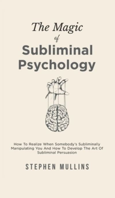 Cover for Stephen Mullins · The Magic Of Subliminal Psychology (Gebundenes Buch) (2020)