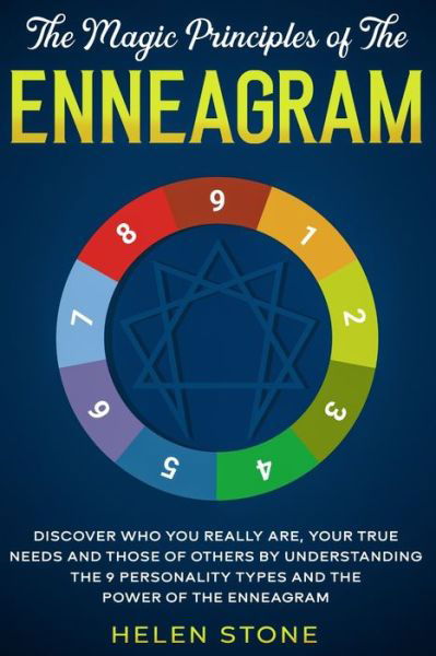 Cover for Helen Stone · The Magic Principles of The Enneagram: Discover Who You Really Are, Your True Needs and Those of Others by Understanding the 9 Personality Types and The Power of The Enneagram (Paperback Book) (2020)
