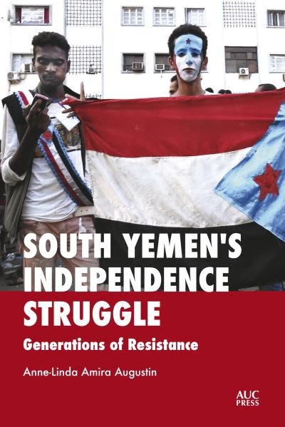 Cover for Dr. Anne-Linda Amira Augustin · South Yemen's Independence Struggle: Generations of Resistance (Inbunden Bok) (2021)