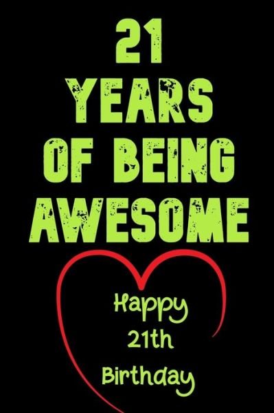 21 Years Of Being Awesome Happy 21th Birthday - Birthday Gifts Notebook - Boeken - Independently Published - 9781654064082 - 2020