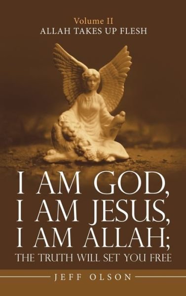 Cover for Jeff Olson · I Am God, I Am Jesus, I Am Allah; the Truth Will Set You Free (Hardcover Book) (2020)