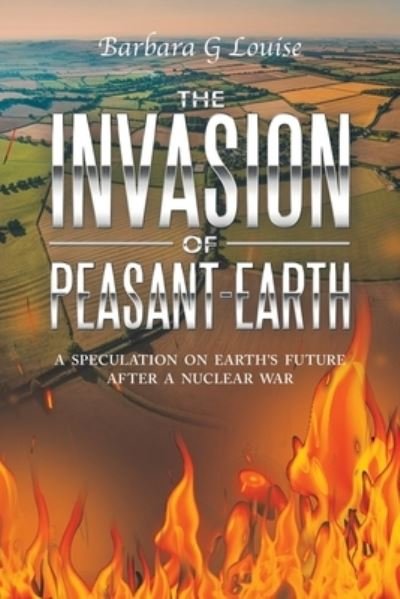 Barbara G Louise · The Invasion of Peasant-Earth (Paperback Book) (2021)
