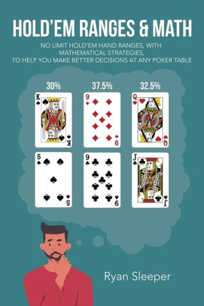 Hold'Em Ranges and Math - Ryan Sleeper - Livros - iUniverse, Incorporated - 9781663239082 - 17 de maio de 2022