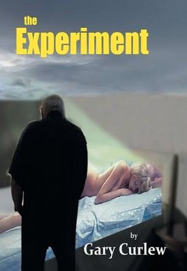 Cover for Gary Curlew · The Experiment (Hardcover Book) (2020)