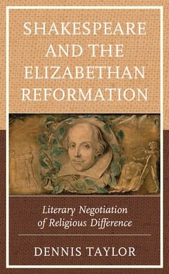 Cover for Dennis Taylor · Shakespeare and the Elizabethan Reformation: Literary Negotiation of Religious Difference (Hardcover Book) (2022)