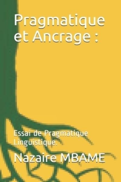 Cover for Nazaire Mbame · Pragmatique et Ancrage (Paperback Book) (2019)