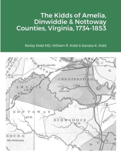 Cover for Reiley Kidd · The Kidds of Amelia, Dinwiddie &amp; Nottoway Counties, Virginia, 1734-1853 (Paperback Book) (2021)