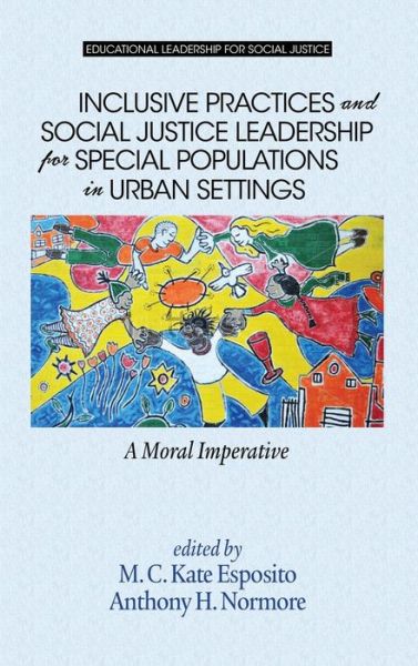 Cover for M C Kate Esposito · Inclusive Practices and Social Justice Leadership for Special Populations in Urban Settings: A Moral Imperative - Educational Leadership for Social Justice (Hardcover Book) (2015)