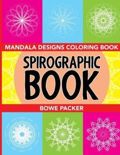 Cover for Bowe Packer · Spirographic Book (Paperback Book) (2015)