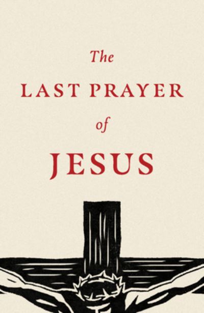 Cover for Spck · The Last Prayer of Jesus (25–pack) (Paperback Book) (2021)