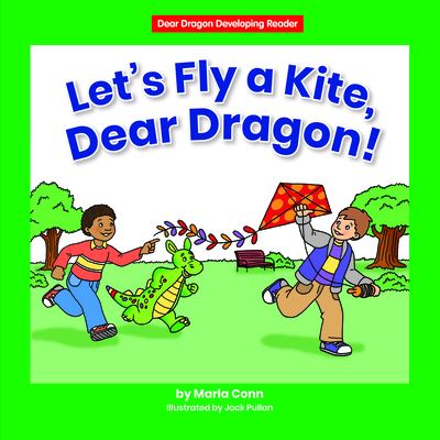 Cover for Marla Conn · Let's Fly a Kite, Dear Dragon! (Book) (2021)