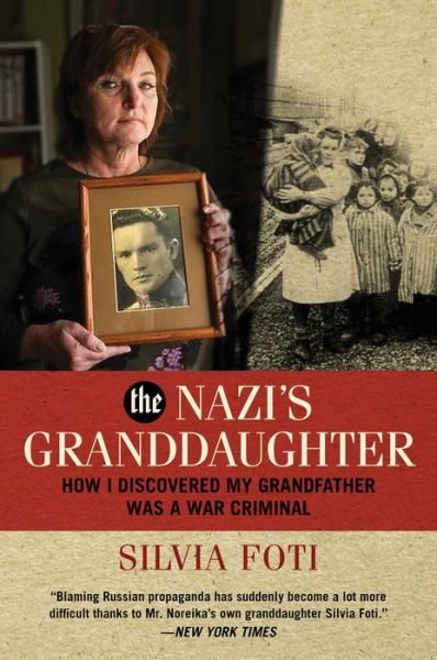 Cover for Silvia Foti · The Nazi's Granddaughter: How I Discovered My Grandfather was a War Criminal (Gebundenes Buch) (2021)
