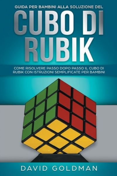 Cover for David Goldman · Guida per Bambini alla Soluzione del Cubo di Rubik (Paperback Book) (2019)