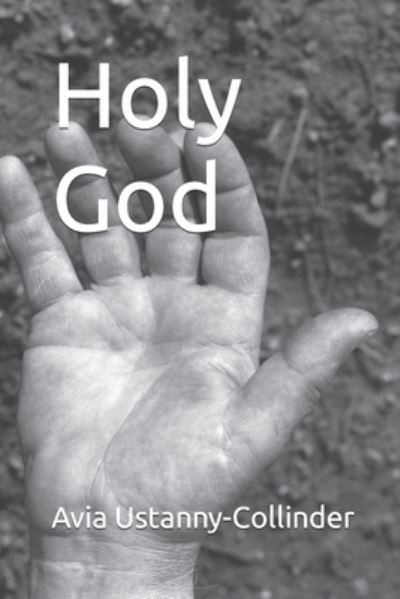 Cover for Avia Ustanny-Collinder · Holy God (Pocketbok) (2019)