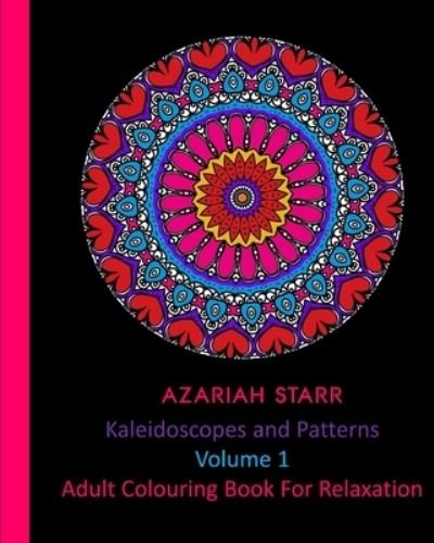 Cover for Azariah Starr · Kaleidoscopes and Patterns Volume 1 (Pocketbok) (2024)