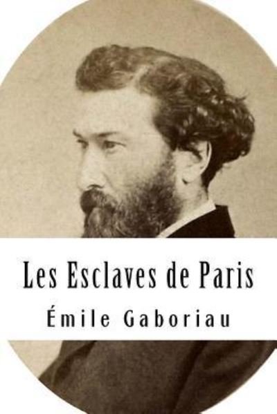 Cover for Emile Gaboriau · Les Esclaves de Paris (Taschenbuch) (2018)