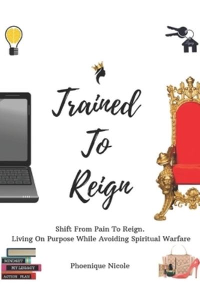 Cover for Phoenique Nicole Farmer · Trained To Reign (Paperback Book) (2018)