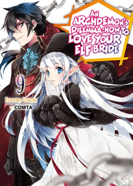 Cover for Fuminori Teshima · An Archdemon's Dilemma: How to Love Your Elf Bride: Volume 9: How to Love Your Elf Bride: Volume 9 - An Archdemon's Dilemma: How to Love Your Elf Bride (light novel) (Paperback Book) (2021)