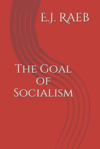 Cover for E J Raeb · The Goal of Socialism (Paperback Book) (2018)