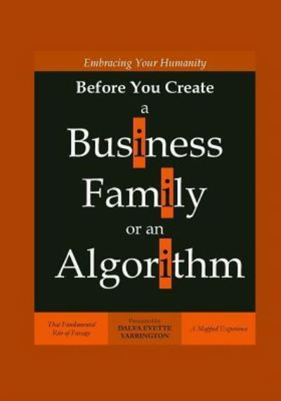 Cover for Dalva Evette Yarrington · Embracing Your Humanity Before You Create a Business, Family or an Algorithm (Pocketbok) (2018)