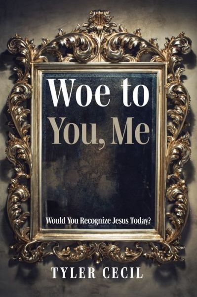 Cover for Tyler Cecil · Woe to You, Me (Paperback Bog) (2021)