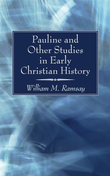 Cover for William M. Ramsay · Pauline and Other Studies in Early Christian History (Book) (2020)