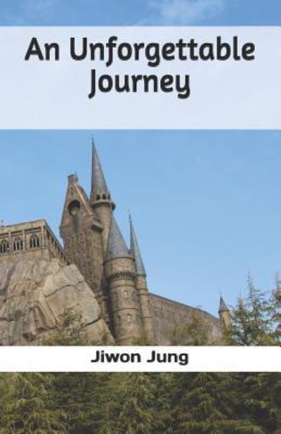 Cover for Jiwon Jung · An Unforgettable Journey (Paperback Book) (2019)