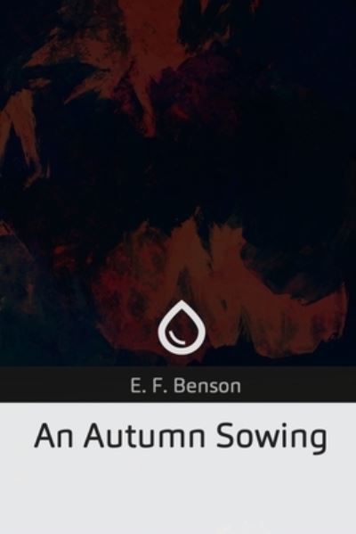 Cover for E F Benson · An Autumn Sowing (Paperback Book) (2019)