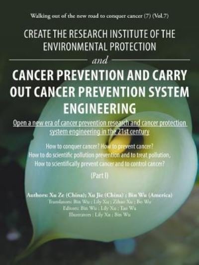 Cover for Bin Wu · Create the Research Institute of the Environmental Protection and Cancer Prevention and Carry out Cancer Prevention System Engineering (Paperback Book) (2019)
