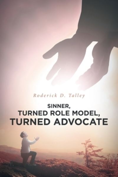 Cover for Roderick D Talley · Sinner, Turned Role Model, Turned Advocate (Paperback Book) (2021)