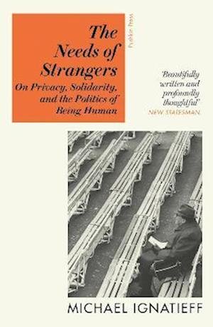 Cover for Michael Ignatieff · The Needs of Strangers: On Solidarity and the Politics of Being Human (Paperback Book) (2023)