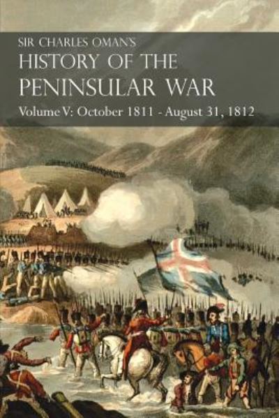 Cover for Sir Charles Oman · Sir Charles Oman's History of the Peninsular War Volume V (Paperback Book) (2017)