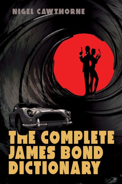 Cover for Nigel Cawthorne · Complete James Bond Dictionary (Book) (2021)