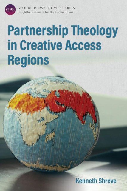 Cover for Kenneth Shreve · Partnership Theology in Creative Access Regions (Paperback Book) (2017)