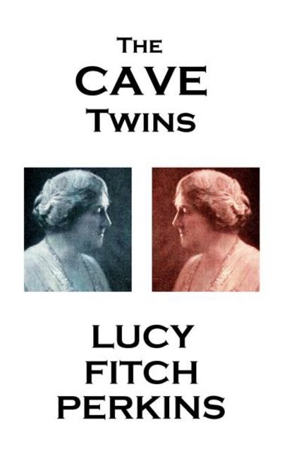 Cover for Lucy Fitch Perkins · Lucy Fitch Perkins - The Cave Twins (Paperback Book) (2017)