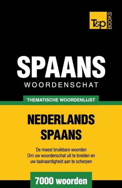 Cover for Andrey Taranov · Thematische woordenschat Nederlands-Spaans - 7000 woorden - Dutch Collection (Paperback Book) (2015)