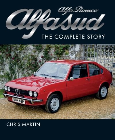 Cover for Chris Martin · Alfa Romeo Alfasud: The Complete Story - Shortlisted for the 2022 RAC Motoring Book of the Year (Gebundenes Buch) (2021)