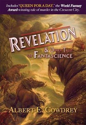 Cover for Albert E. Cowdrey · Revelation and Other Tales of Fantascience (Hardcover Book) (2021)