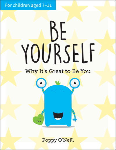 Cover for Poppy O'Neill · Be Yourself: Why It's Great to Be You: A Child's Guide to Embracing Individuality (Paperback Book) (2020)