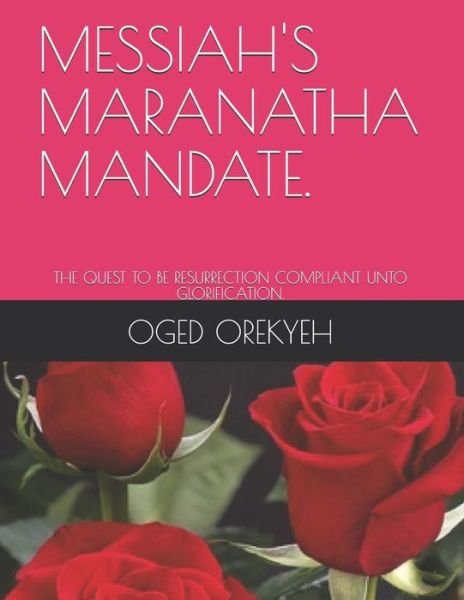 Cover for Oged Orekyeh · Messiah's Maranatha Mandate. (Paperback Book) (2018)