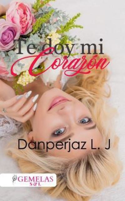 Cover for Danperjaz L J · Te Doy Mi Coraz n (Paperback Book) (2019)