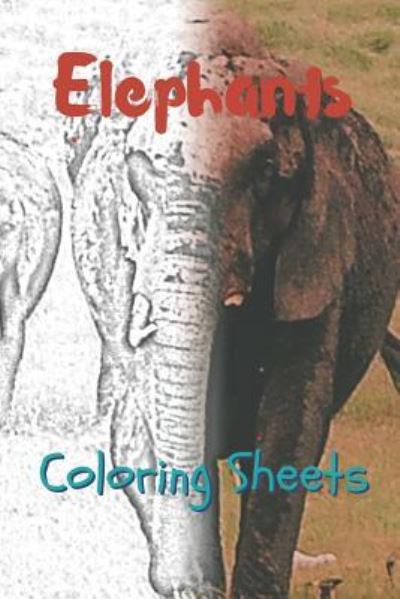 Elephant Coloring Sheets - Julian Smith - Books - Amazon Digital Services LLC - Kdp Print  - 9781797637082 - February 20, 2019