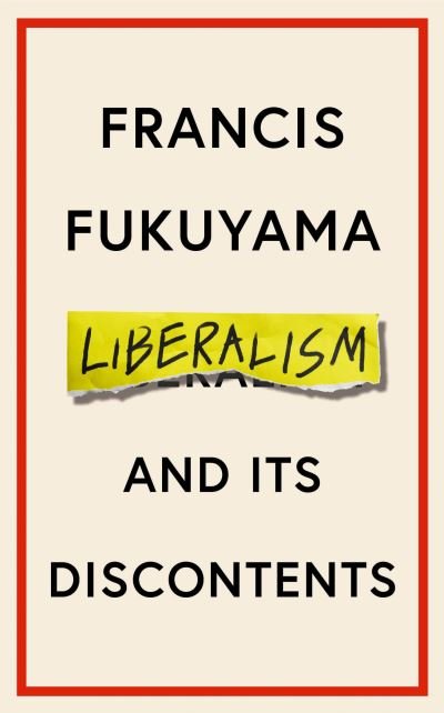 Cover for Francis Fukuyama · Liberalism and Its Discontents (Gebundenes Buch) [Main edition] (2022)