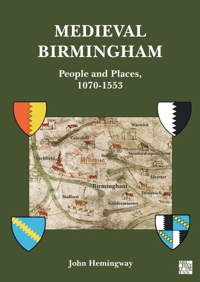Cover for Hemingway, John (Honorary Research Fellow, University of Birmingham) · Medieval Birmingham: People and Places, 1070-1553 (Paperback Book) (2022)