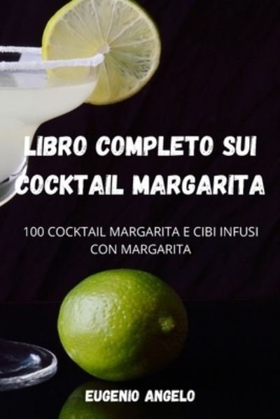 Cover for Eugenio Angelo · Libro Completo Sui Cocktail Margarita (Paperback Book) (2022)