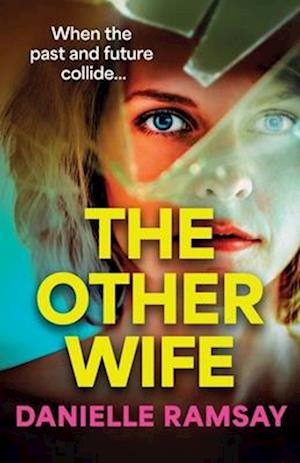 Cover for Danielle Ramsay · The Other Wife: A completely addictive, compelling psychological thriller from BESTSELLER Danielle Ramsay (Paperback Book) (2024)