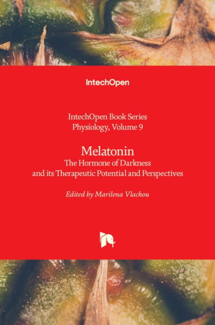 Cover for Melatonin: The Hormone of Darkness and its Therapeutic Potential and Perspectives - Physiology (Hardcover Book) (2020)