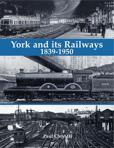 Cover for Paul Chrystal · York and its Railways - 1839-1950 (Paperback Book) (2015)